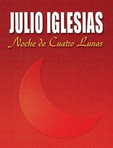 Julio Iglesias: Noche De Cuatro Lunas