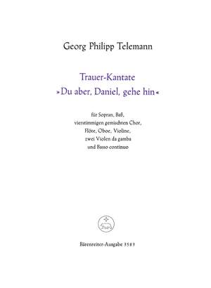 Telemann, G: Funeral Cantata: Du aber, Daniel, gehe hin (G)