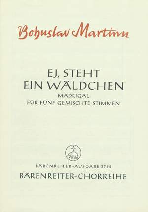 Martinu, B: Madrigals on Moravian Folk Songs, No.2: Ei, steht ein Waeldchen (G)