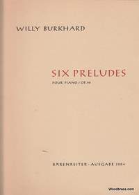 Burkhard, W: Preludes (6), Op.99