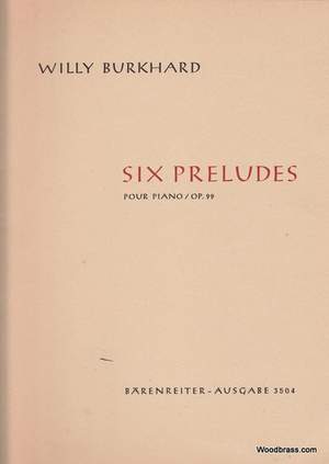 Burkhard, W: Preludes (6), Op.99