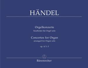 Handel, GF: Concerto for Organ Op.4, Vol. 1 Nos 1 - 3 (arranged for solo organ)