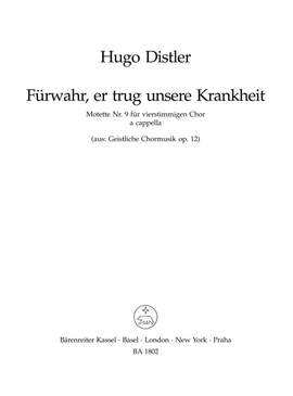 Distler, H: Sacred Choral Music, Op.12/ 9: Fuerwahr, er trug unsere Krankheit