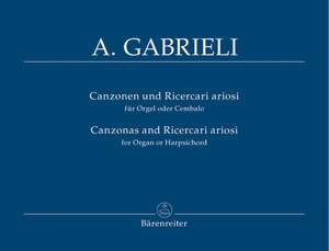 Gabrieli, A: Organ and Piano Works, Vol. 4: Canzonas & Ricercari ariosi