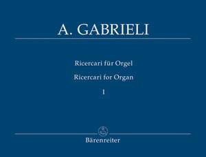 Gabrieli, A: Organ and Piano Works, Vol. 2: Ricercari I