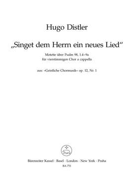 Distler, H: Sacred Choral Music, Op.12/ 1: Singet dem Herrn ein neues Lied (Psalm 98/1,4-9a) (G)