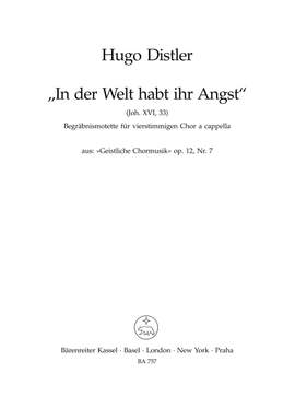 Distler, H: Sacred Choral Music, Op.12/ 7: In der Welt habt ihr Angst (G)