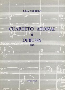 Carrillo, Julian: Cuarteto atonal a Debussy (score)