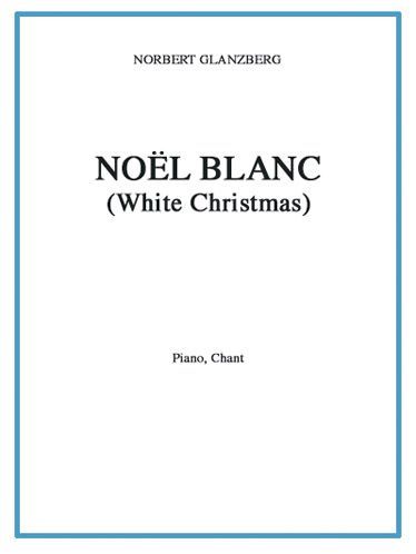 Irving Berlin: Noel Blanc
