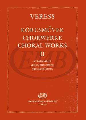Veress, Sandor: Choral Works II for mixed choruses