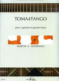 Ackerman, Martin F.: Toma4tango (3 guitars and bass)