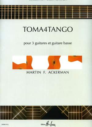 Ackerman, Martin F.: Toma4tango (3 guitars and bass)