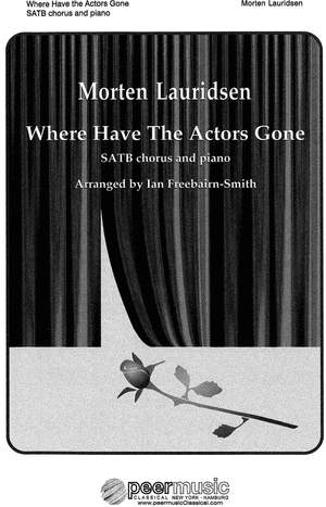 Lauridsen, Morten: Where have the actors gone (mixed voice)