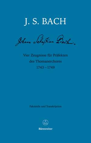 Bach, JS: Vier Zeugnisse fuer Praefekten des Thomanerchores 1743-1749. (Four testimonials for alumni of St Thomas's School) (G)