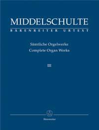 Middelschulte, W: Organ Works, Vol.3 (complete) (Urtext) Original Compositions