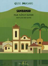 Machado, Celso: Sambamar - 6 pieces (flute and guitar)