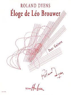 Dyens, Roland: Eloge de Leo Brouwer (guitar)