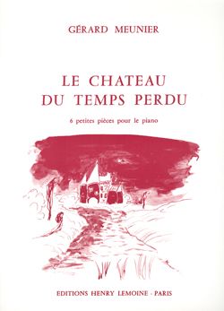 Meunier, Gerard: Chateau du Temps Perdu (piano)