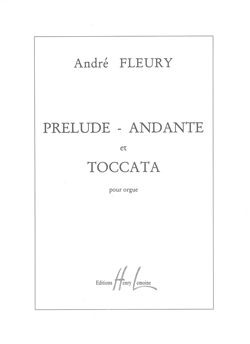 Fleury, Andre: Prelude, Andante and Toccata (organ)