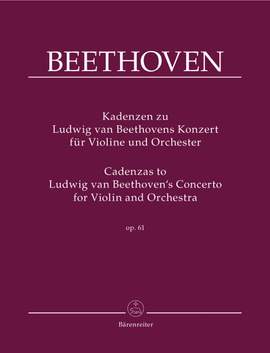 Beethoven: Cadenzas to Ludwig van Beethoven's Concerto in D major for Violin and Orchestra, Op.61
