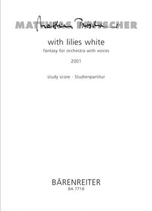 Pintscher, M: with lillies white (2001)