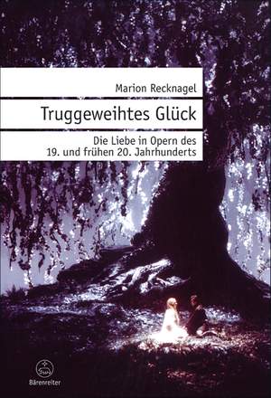 Recknagel M: Truggeweihtes Gluck (G). 