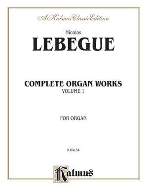 Nicolas Lebegue: Complete Organ Works, Volume I