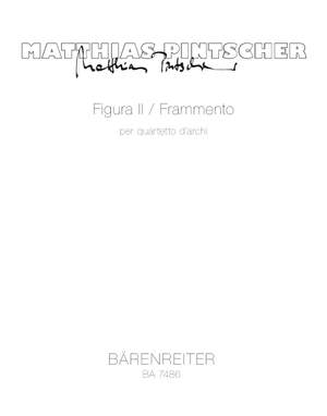 Pintscher, M: Figura II / Frammento for String Quartet (1997)