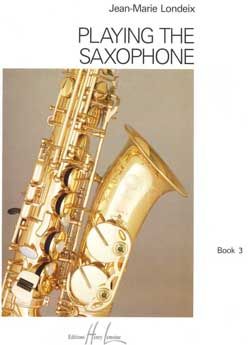 Londeix, Jean-Marie: Playing the saxophone Vol.3
