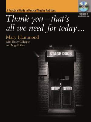 Hammond, M: Thank you that's all we need for today… A Practical Guide to Music Theatre Auditions