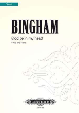 Bingham, J: God Be in My Head (First setting)