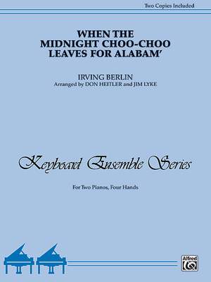 Irving Berlin: When the Midnight Choo-Choo Leaves for Alabam'