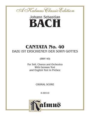 Johann Sebastian Bach: Cantata No. 40 -- Dazu ist erschienen der Sohn Gottes