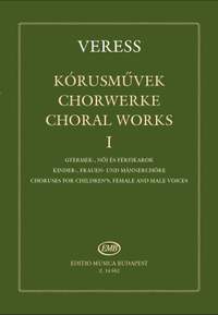 Veress, Sandor: Choral Works Volume 1