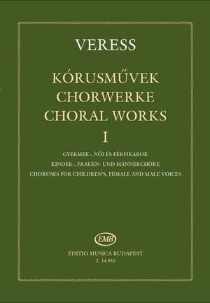 Veress, Sandor: Choral Works Volume 1
