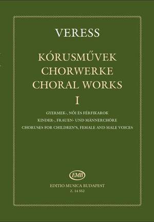 Veress, Sandor: Choral Works Volume 1