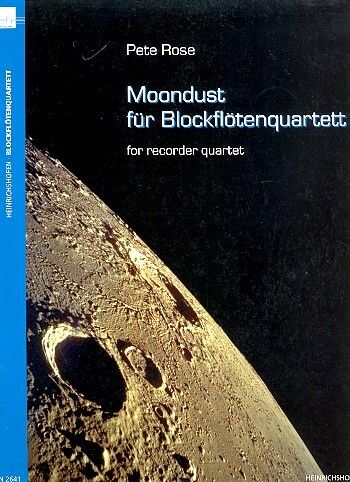 Rose, Pete: Moondust for 4 recorders