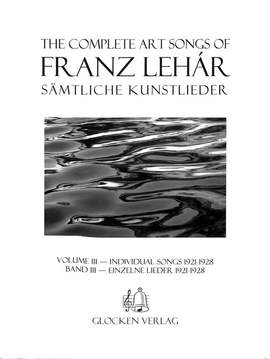 Lehar, Franz: Complete Art Songs of Franz Lehar Vol 3