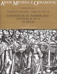 Michna, A: Sacra et litaniae, Part VII-IX: Litaniae de SS. nomine Jeus; Litaniae B.M.V.; Te Deum (L)