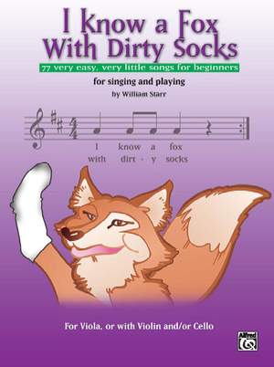 I Know a Fox with Dirty Socks: 77 Very Easy, Very Little Songs for Beginning Violists to Sing, to Play