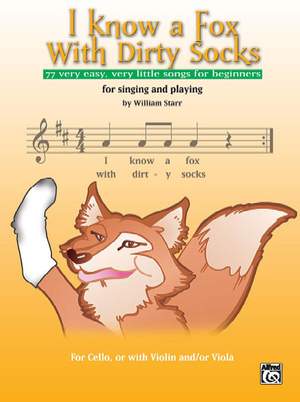 I Know a Fox with Dirty Socks: 77 Very Easy, Very Little Songs for Beginning Cellists to Sing, to Play