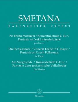 Smetana, B: On the Seashore / Concert Etude in C / Fantasia on Czech Folksongs for Piano (Urtext)