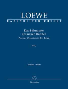 Loewe, C: Das Suehnopfer des neuen Bundes. Passion Oratorio (G) (Urtext)