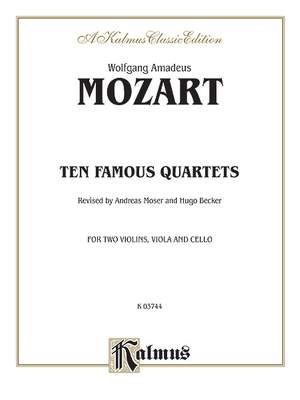 Wolfgang Amadeus Mozart: Ten Famous Quartets, K. 387, 421, 428, 458, 464, 465, 499, 575, 589, 590