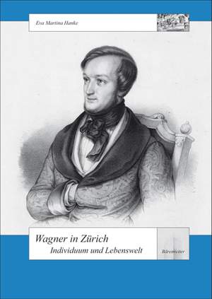 Hanke E.M: Wagner in Zuerich - Individuum und Lebenswelt (G). 