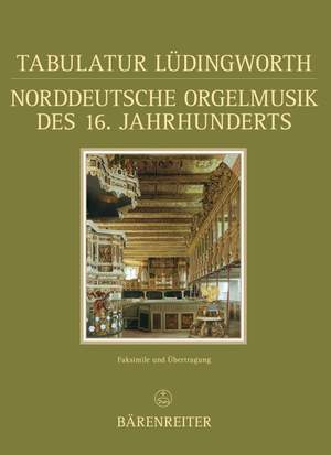 Tabulatur Luedingworth. North German Organ Music from the 16th Century (G-E)