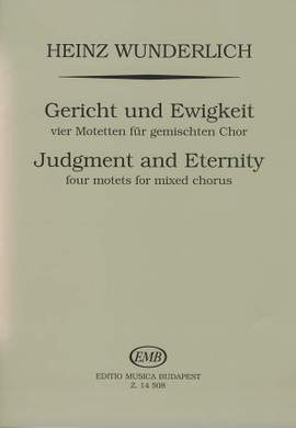 Wunderlich, Heinz: Judgment and Eternity 4 motets (SATB)