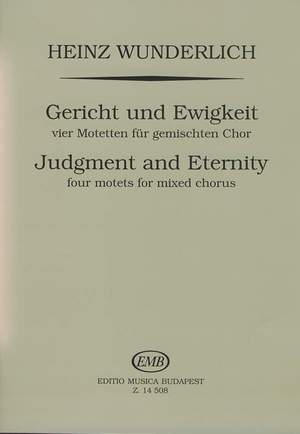 Wunderlich, Heinz: Judgment and Eternity 4 motets (SATB)