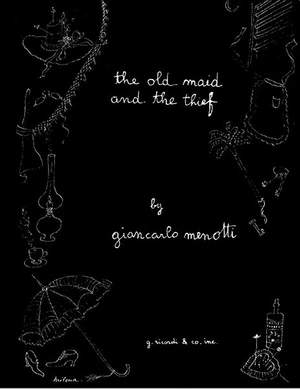 Gian Carlo Menotti: The Old Maid and the Thief