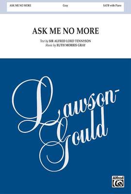 Ruth Morris Gray: Ask Me No More SATB